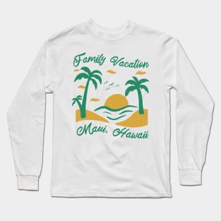 Family Vacation Maui Long Sleeve T-Shirt